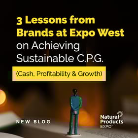 3-Lessons-from-Brands-at-Expo-West-2024-on-Achieving-Sustainable-C.P.G.---(Cash,-Profitability-&-Growth)-IG3